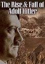 Rise And Fall Of Adolf Hitler, The