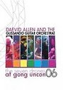 Daevid Allen And The Glissando Guitar Orchestra - The Seven Drones At Gong Uncon 2006