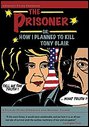 Prisoner Or - How I Planned To Kill Tony Blair, The