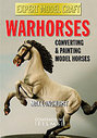 Warhorses - Converting And Painting Model Horses