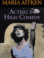 Maria Aitken - Acting In High Comedy