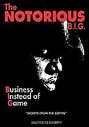 Notorious B.I.G. - Business Instead of Game, The