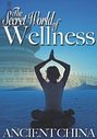 Secret World Of Wellness - Ancient China, The