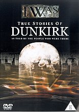 I Was There...True Stories Of Dunkirk