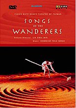 Cloud Gate Dance Theatre Of Taiwan - Songs Of The Wanderers