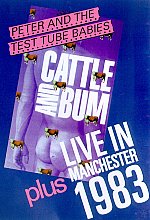 Peter & the Test Tube Babies - Peter And The Test Tube Babies - Cattle And Bum/Live In Manchester 1983