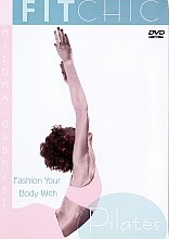 Fit Chic - Fashion Your Body With Pilates