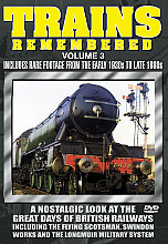 Trains Remembered - Vol.3 - The Flying Scotsman, Swindon Works And Many More