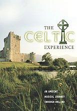 Celtic Experience, The : An Ambient Musical Journey Through Ireland