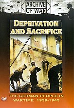 Deprivation And Sacrifice - The German People In War Time 1939-1945