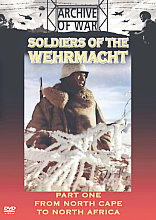 Soldiers Of The Wehrmacht - Part 1 - From North Cape To North Africa