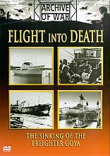 Flight Into Death - The Sinking Of The Freighter Goya