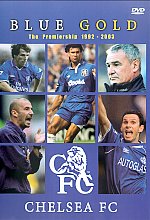 Chelsea FC - Blue Gold - The Premiership 1992 To 2003