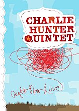 Charlie Hunter Quintet - Right Now Live