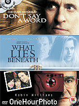 Don't Say A Word / One Hour Photo / What Lies Beneath