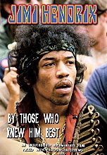 Jimi Hendrix - By Those Who Knew Him Best