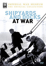 Imperial War Museum - Shipyards And Docks At War