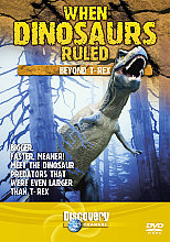 When Dinosaurs Ruled - Beyond T-Rex