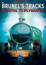 In Brunel's Tracks - Bristol To Plymouth