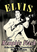 Elvis Presley - The Memphis Flash - The Way It All Began