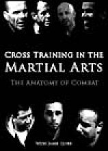 Cross Training In The Martial Arts - The Anatomy Of Combat