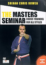 Masters Seminar - Shihan Chris Rowen - Cross Training For All Styles, The