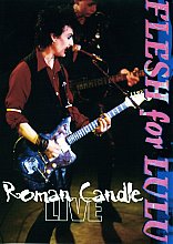 Roman Candle - Flesh For Lulu Live