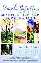 Simply Painting Acrylics - Beautiful Ireland / Flowers And Food