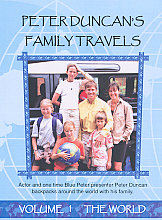 Peter Duncan's Family Travels - Vol. 1 - The World