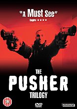 Pusher Trilogy - Pusher / Pusher II / Pusher III