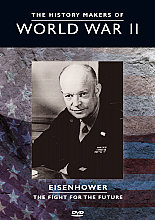 History Makers Of World War 2 - Eisenhower - The Fight For The Future