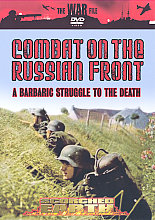 Scorched Earth - Combat On The Russian Front - A Barbaric Struggle To The Death