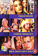 Prison Pervert / Chantal Chevalier 4 / Red And Mucky: Dirty Girls