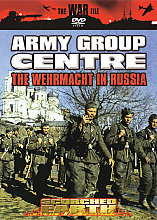 Scorched Earth - Army Group Centre - The Wehrmacht In Russia