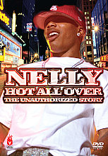 Nelly: Hot All Over - The Unauthorized Story