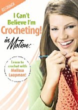 I Can't Believe I'm Crocheting In Motion (Learn To Crochet With Melissa Leapman)