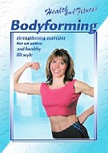 Health And Fitness - Bodyforming (Strengthening Exercises For An Active And Healthy Lifestyle)