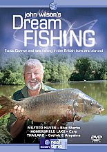 John Wilson's Dream Fishing - Exotic Coarse And Sea Fishing In The British Isles And Abroad