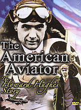 Howard Hughes Story - The American Aviator, The