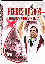 Heroes Of 2003 - England's World Cup Glory