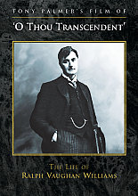 O Thou Transcendent - The Life Of Ralph Vaughan Williams