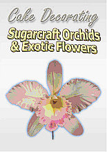 Cake Decorating - Sugarcraft Orchids And Exotic Flowers