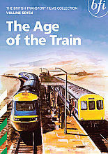 British Transport Films Collection Vol.7 - The Age Of The Train, The