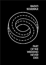 Radio Soulwax - Part Of The Weekend Never Dies (Various Artists)