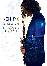 Kenny G - An Evening Of Rhythm And Romance